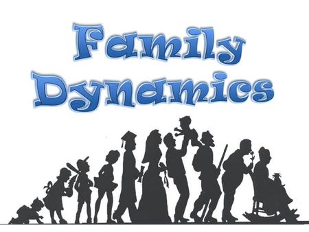 Family Dynamics.