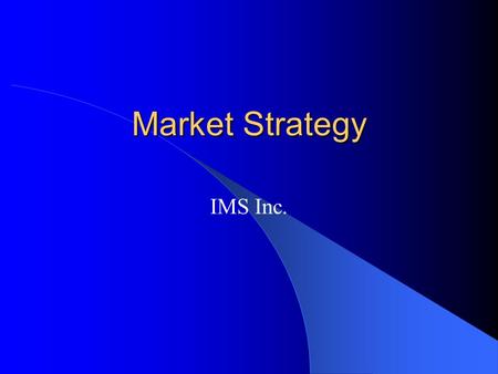 Market Strategy IMS Inc.. Outline The Problem – Define the problem and The IMS Solution – How is IMS a solution to the Problem stated above? Data Collection.