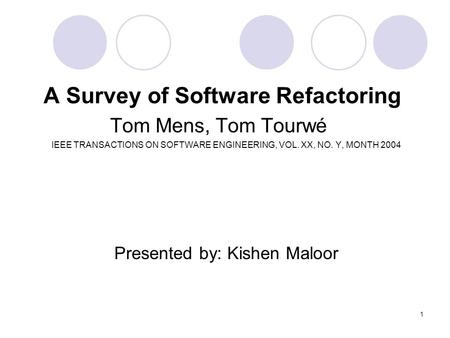 A Survey of Software Refactoring Tom Mens, Tom Tourwé