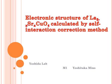 Yoshida Lab M1 Yoshitaka Mino. C ONTENTS Computational Materials Design First-principles calculation Local Density Approximation (LDA) Self-Interaction.