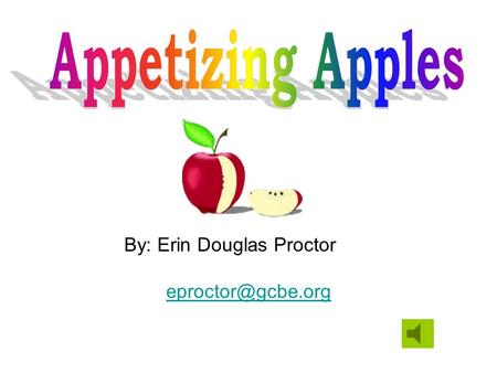 By: Erin Douglas Proctor Table of Contents 1. GPS 2. Overview 3. Essential Questions 4. Activating Strategy 5. Apple Facts 6. Video.