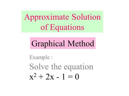 Approximate Solution of Equations