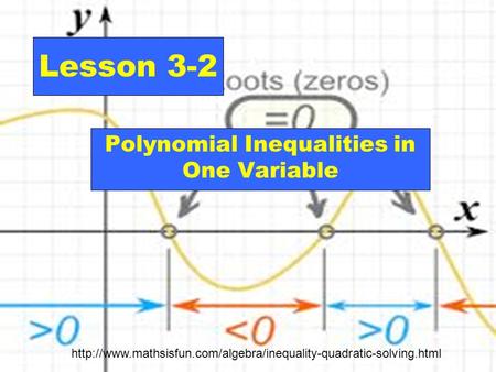 Lesson 3-2 Polynomial Inequalities in One Variable