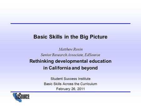 Basic Skills in the Big Picture Rethinking developmental education