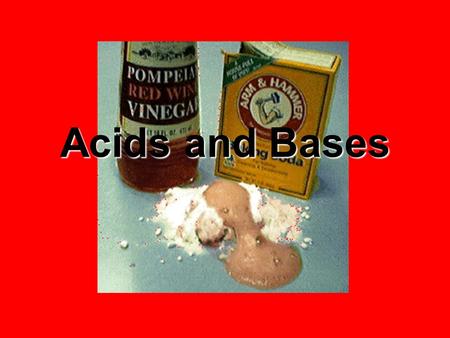 Acids and Bases. Properties of Acids Have a sour taste Changes colors of substances called indicators Aqueous Solutions are electrolytes (conduct electricity)