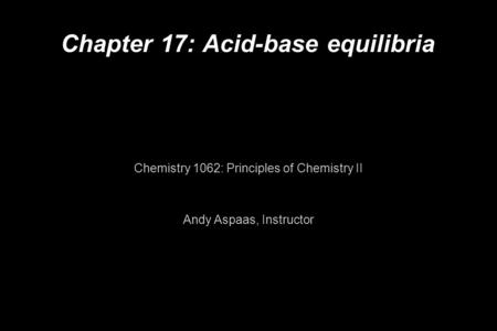 Chapter 17: Acid-base equilibria