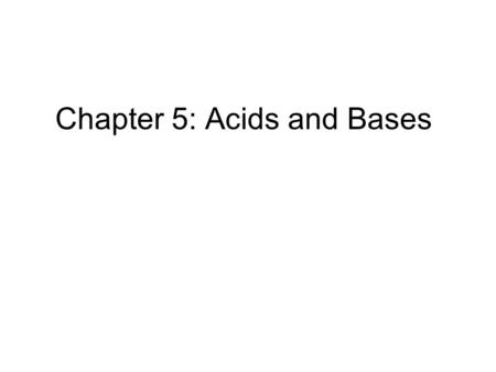 Chapter 5: Acids and Bases. ACIDS Most acids are recognized because their formulas begin with H. Eg. H 2 SO 4 (sulphuric acid), HCl (aq) (hydrochloric.