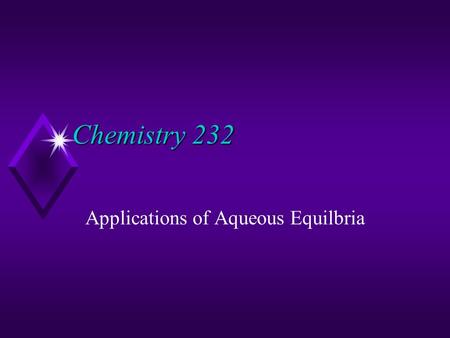 Chemistry 232 Applications of Aqueous Equilbria. The Brønsted Definitions  Brønsted Acid  proton donor  Brønsted Base  proton acceptor  Conjugate.