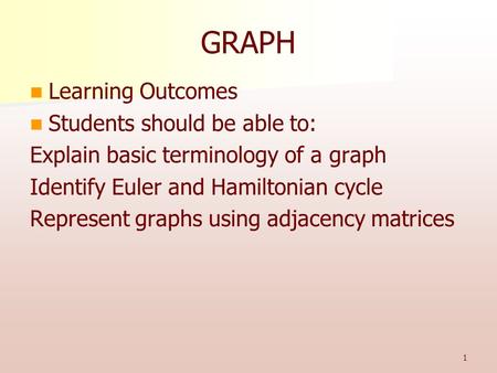 GRAPH Learning Outcomes Students should be able to: