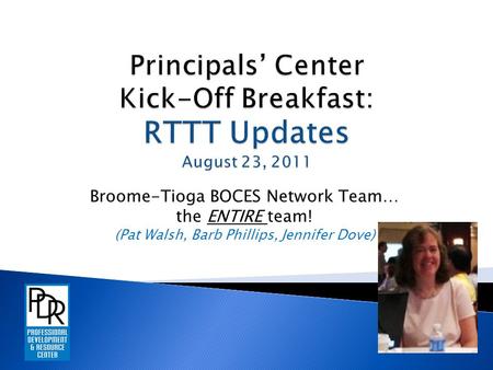 Broome-Tioga BOCES Network Team… the ENTIRE team! (Pat Walsh, Barb Phillips, Jennifer Dove)