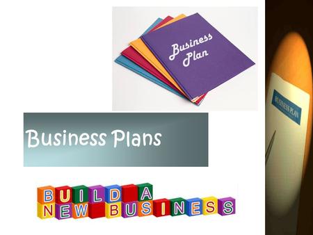 Business Plans. Aims: To be aware of Business Plans, their purpose and contents. To broaden your awareness of real business opportunities.