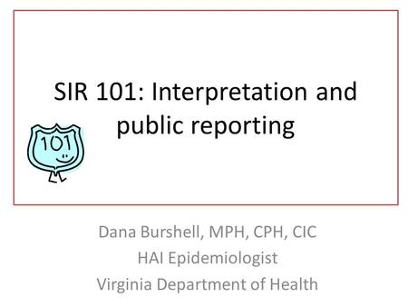 SIR 101: Interpretation and public reporting