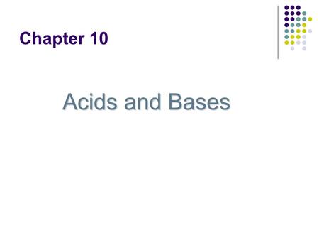 Chapter 10 Acids and Bases.
