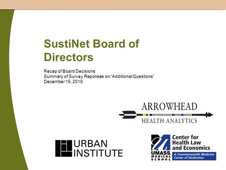 SustiNet Board of Directors Recap of Board Decisions Summary of Survey Reponses on “Additional Questions” December 15, 2010.