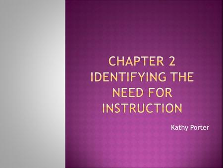 Kathy Porter.  Identifying the problem is to determine whether instruction should be part of the solution.  Sometimes a problem requires a change in.
