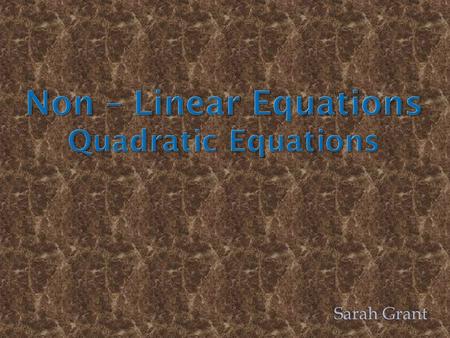 Non – Linear Equations Quadratic Equations