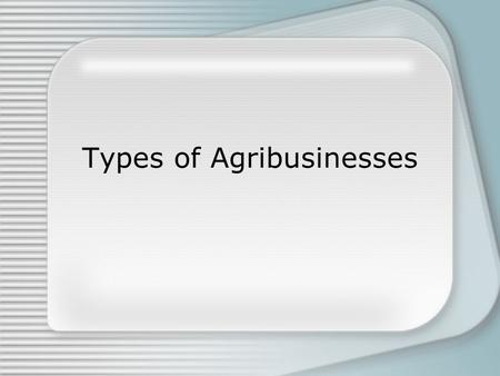 Types of Agribusinesses