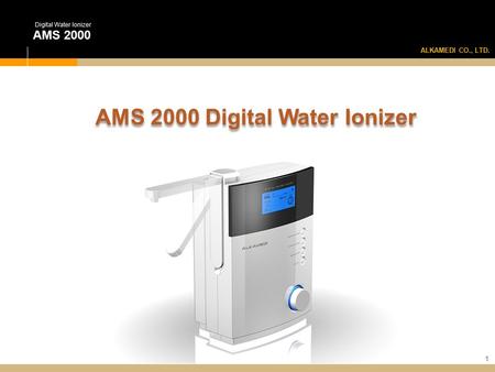 1 AMS 2000 Digital Water Ionizer AMS 2000 Digital Water Ionizer ALKAMEDI CO., LTD.