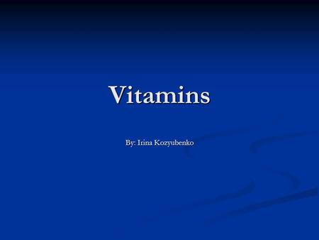 Vitamins By: Irina Kozyubenko. Vitamin B2 (riboflavin)