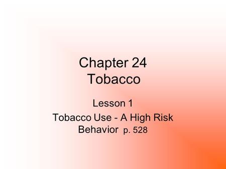 Lesson 1 Tobacco Use - A High Risk Behavior p. 528