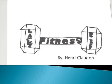 By: Henri Claudon.  A facility where people can come:  work out  swim  Play sports  And train for anything  Body build  Build cardio  On their.