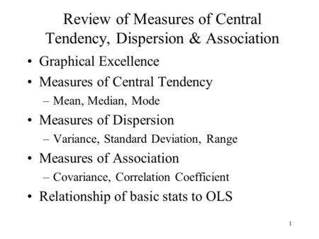 Review of Measures of Central Tendency, Dispersion & Association