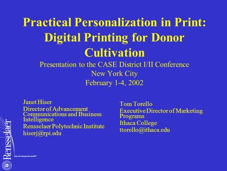 Practical Personalization in Print: Digital Printing for Donor Cultivation Presentation to the CASE District I/II Conference New York City February 1-4,
