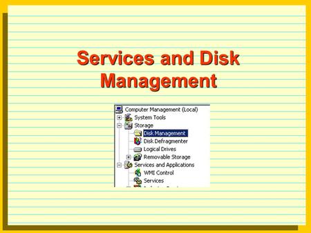Services and Disk Management. Default Services (some) Alerter ClipBook Server Computer Browser DNS Client Event Log Messenger Net Logon Network DDE Network.