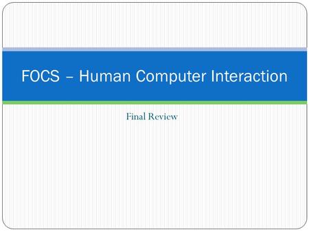 Final Review FOCS – Human Computer Interaction. Journal Entry: Unit #1 Entry #3 Go to  and use the wayback machine to compare a.