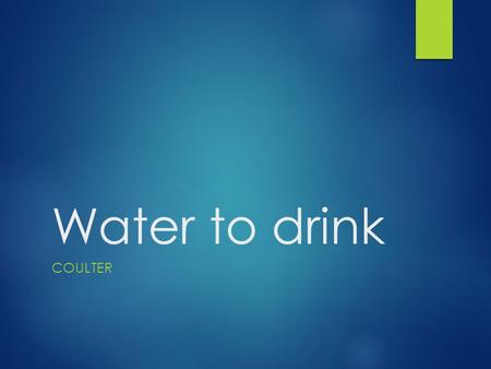 Water to drink COULTER. Water quality  Water quality- is a measurement of the substances in water besides water molecules.  Certain substances, such.