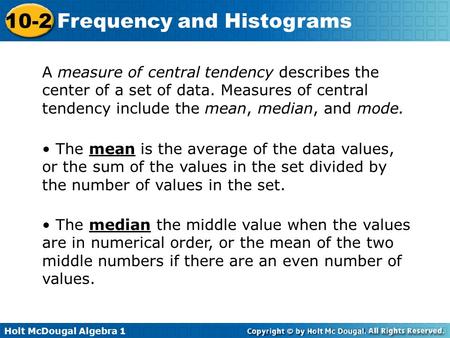 A measure of central tendency describes the center of a set of data