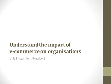 Understand the impact of e-commerce on organisations