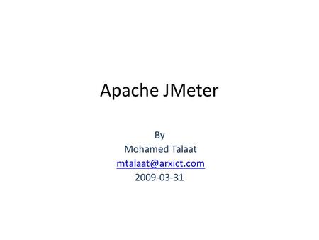 Apache JMeter By Mohamed Talaat 2009-03-31.