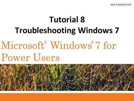 ®® Microsoft Windows 7 for Power Users Tutorial 8 Troubleshooting Windows 7.