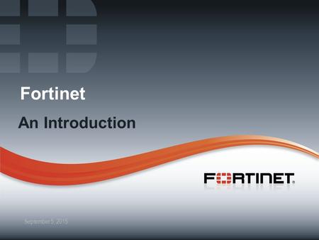 Fortinet An Introduction