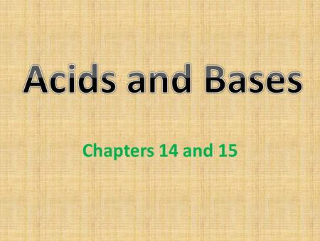 Chapters 14 and 15. Aqueous solutions have a sour taste. Acids change the color of acid-base indicators. Some acids react with active metals to release.