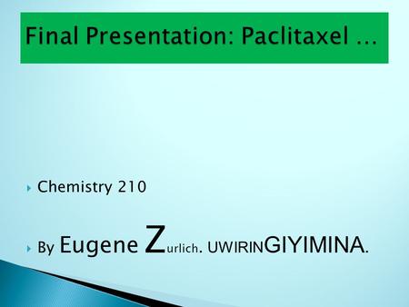  Chemistry 210  By Eugene Z urlich. UWIRIN GIYIMINA.