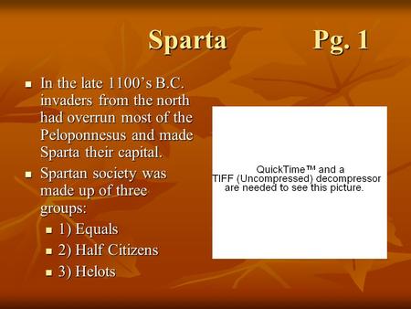 SpartaPg. 1 In the late 1100’s B.C. invaders from the north had overrun most of the Peloponnesus and made Sparta their capital. In the late 1100’s B.C.