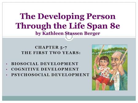 Chapter 5-7 The First Two Years: Biosocial Development