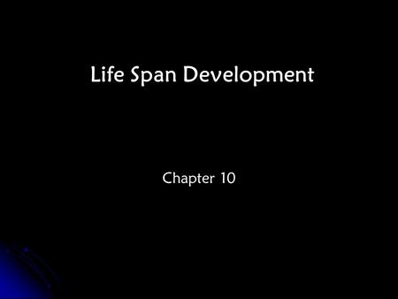 Life Span Development Chapter 10.