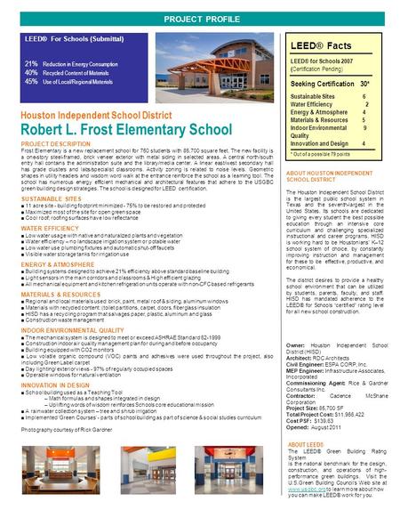 Houston Independent School District Robert L. Frost Elementary School PROJECT PROFILE PROJECT DESCRIPTION Frost Elementary is a new replacement school.