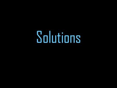 Solutions. Solution- well-mixed mixture that contains a solute and a solvent Solvent- BIGGEST part of a solution –Ex. water in lemonade –Solvent increases.