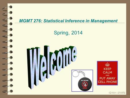 MGMT 276: Statistical Inference in Management Spring, 2014 Green sheets.