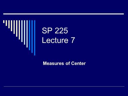 SP 225 Lecture 7 Measures of Center. Using the Sigma Notation.