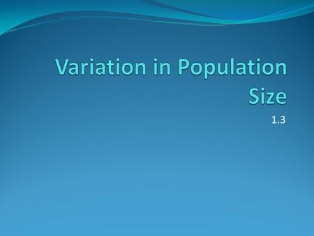 1.3. Starter Recap: Definitions of: Population? Abiotic? Biotic?