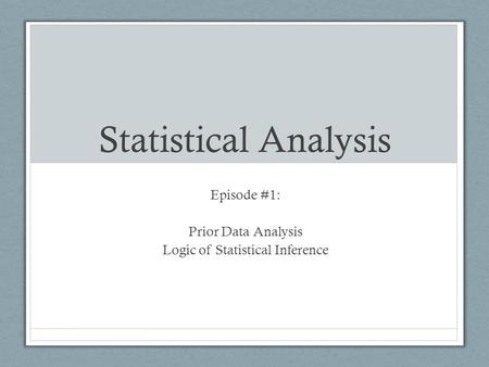 Episode #1: Prior Data Analysis Logic of Statistical Inference