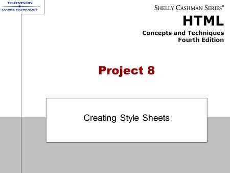 HTML Concepts and Techniques Fourth Edition Project 8 Creating Style Sheets.