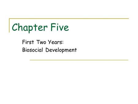 First Two Years: Biosocial Development