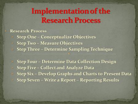 Research Process Research Process Step One – Conceptualize Objectives Step One – Conceptualize Objectives Step Two – Measure Objectives Step Two – Measure.