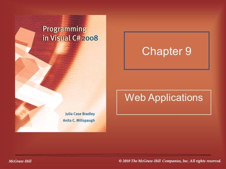 McGraw-Hill © 2010 The McGraw-Hill Companies, Inc. All rights reserved. Chapter 9 Web Applications.